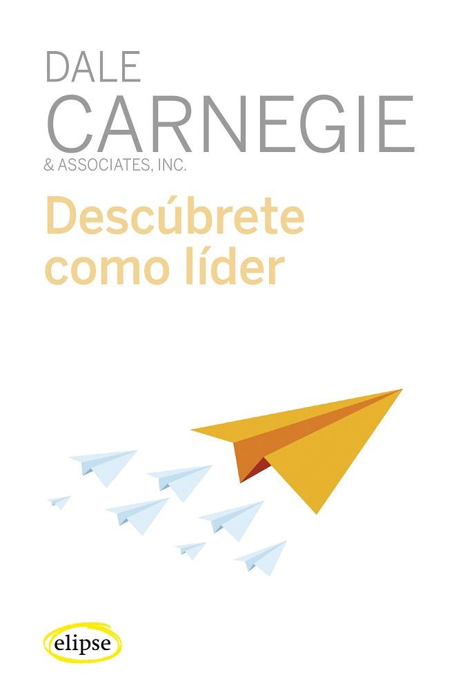 DESCÚBRETE COMO LÍDER | 9788494578496 | CARNEGIE,DALE | Llibreria Geli - Llibreria Online de Girona - Comprar llibres en català i castellà
