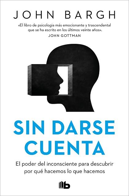SIN DARSE CUENTA | 9788413147093 | BARGH,JOHN | Llibreria Geli - Llibreria Online de Girona - Comprar llibres en català i castellà