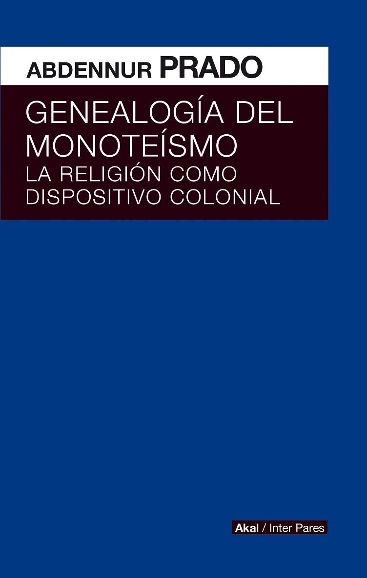 GENEALOGIA DEL MONOTEISMO.LA RELIGION COMO DISPOSITIVO COLONIAL | 9786079753795 | PRADO,ABDENNUR | Llibreria Geli - Llibreria Online de Girona - Comprar llibres en català i castellà