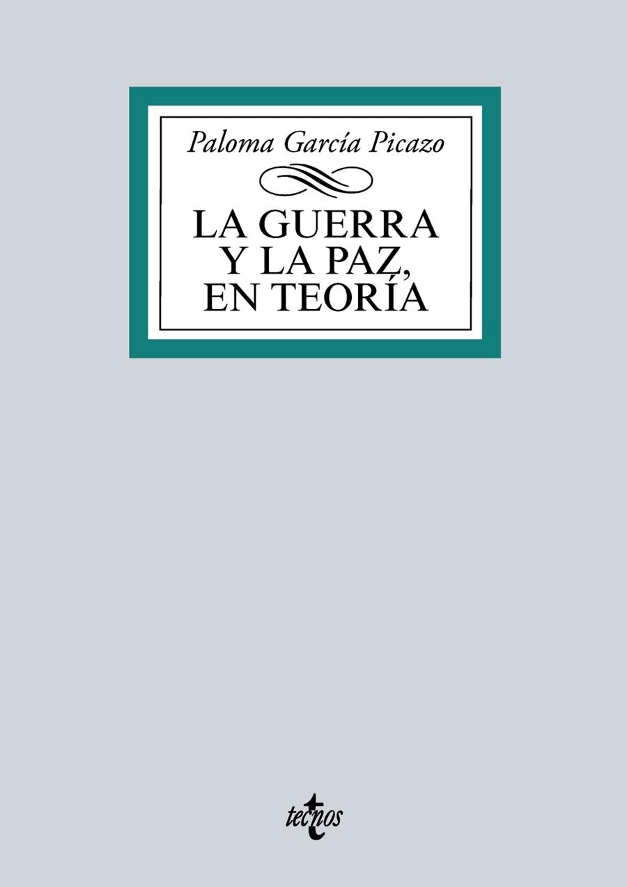 LA GUERRA Y LA PAZ EN TEORÍA  | 9788430970247 | GARCÍA PICAZO,PALOMA | Llibreria Geli - Llibreria Online de Girona - Comprar llibres en català i castellà