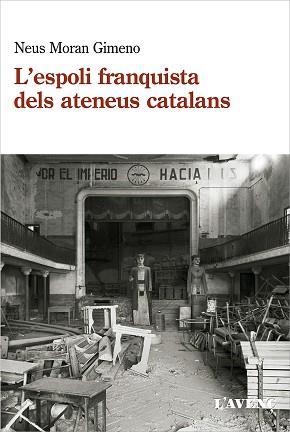 L'ESPOLI FRANQUISTA DELS ATENEUS CATALANS | 9788418680120 | MORAN GIMENO,NEUS | Llibreria Geli - Llibreria Online de Girona - Comprar llibres en català i castellà