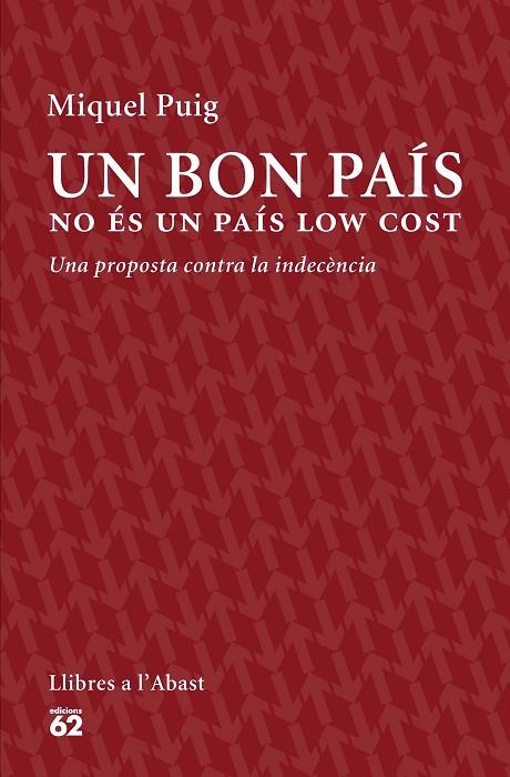 UN BON PAÍS NO ÉS UN PAÍS LOW COST.UNA PROPOSTA CONTRA LA INDECÈNCIA | 9788429774559 | PUIG,MIQUEL | Llibreria Geli - Llibreria Online de Girona - Comprar llibres en català i castellà