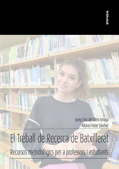 EL TREBALL DE RECERCA DE BATXILLERAT | 9788431337605 | DEL OLMO ARRIAGA,JOSÉ LUIS/FREIRE SÁNCHEZ, ALFONSO | Llibreria Geli - Llibreria Online de Girona - Comprar llibres en català i castellà