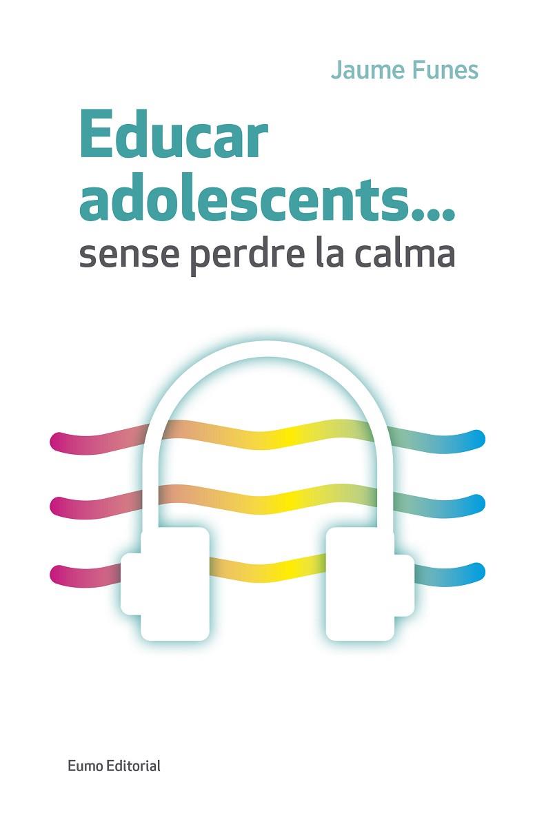 EDUCAR ADOLESCENTS SENSE PERDRE LA CALMA | 9788497665773 | FUNES ARTIAGA,JAUME | Llibreria Geli - Llibreria Online de Girona - Comprar llibres en català i castellà