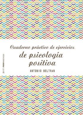 CUADERNO PRÁCTICO DE EJERCICIOS DE PSICOLOGÍA POSITIVA | 9788408173298 | BELTRÁN PUEYO,ANTONIO | Llibreria Geli - Llibreria Online de Girona - Comprar llibres en català i castellà