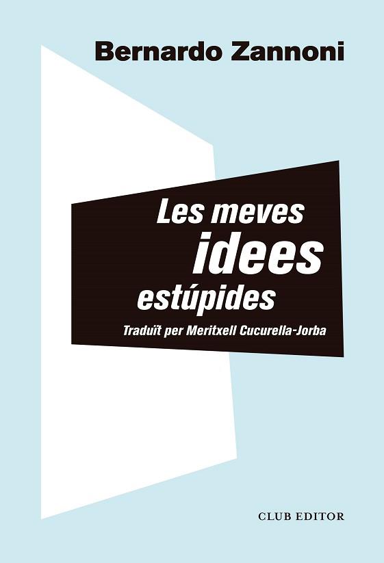 LES MEVES IDEES ESTÚPIDES | 9788473293914 | ZANNONI,BERNARDO | Llibreria Geli - Llibreria Online de Girona - Comprar llibres en català i castellà