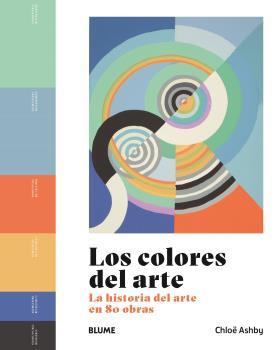 LOS COLORES DEL ARTE | 9788419785053 | ASHBY,CHLOË | Llibreria Geli - Llibreria Online de Girona - Comprar llibres en català i castellà