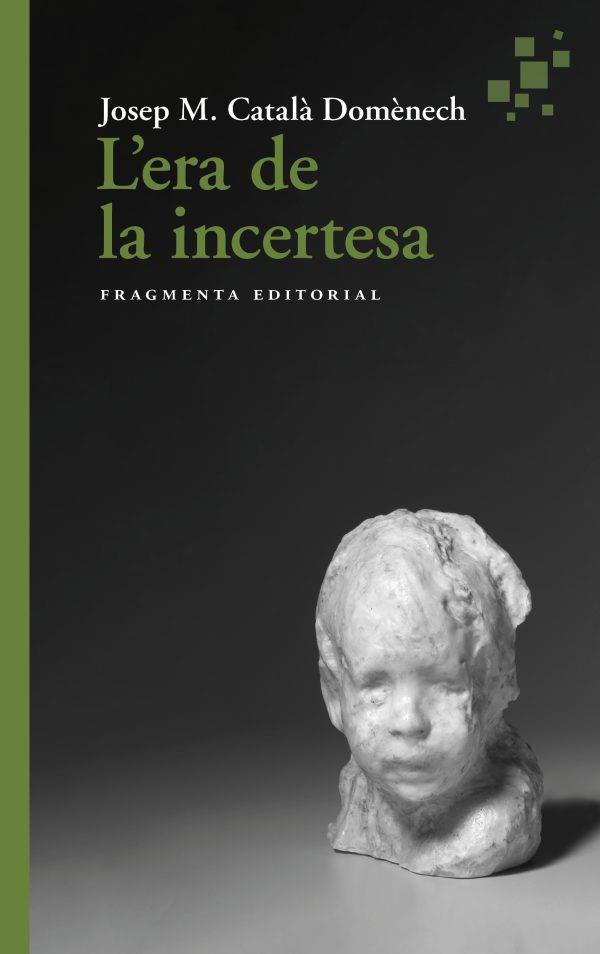 L'ERA DE LA INCERTESA | 9788417796945 | CATALÀ,JOSEP MARIA | Llibreria Geli - Llibreria Online de Girona - Comprar llibres en català i castellà