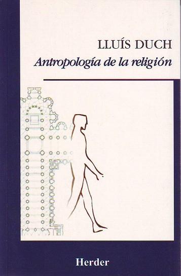 ANTROPOLOGIA DE LA RELIGION | 9788425421877 | DUCH,LLUIS | Llibreria Geli - Llibreria Online de Girona - Comprar llibres en català i castellà