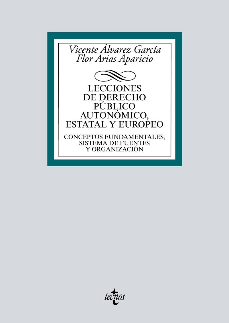 LECCIONES DE DERECHO PÚBLICO AUTONÓMICO,ESTATAL Y EUROPEO | 9788430973576 | ÁLVAREZ GARCÍA,VICENTE/ARIAS APARICIO,FLOR | Llibreria Geli - Llibreria Online de Girona - Comprar llibres en català i castellà