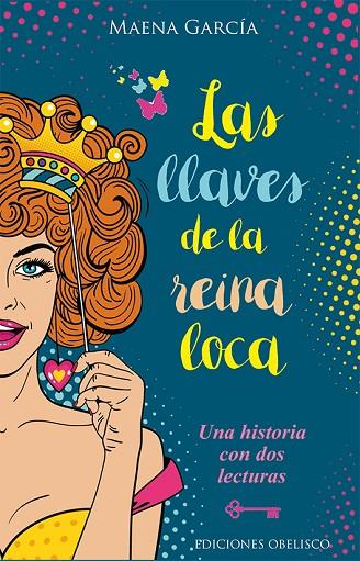 LAS LLAVES DE LA REINA LOCA | 9788491113409 | GARCIA ESTRADA,MAENA | Llibreria Geli - Llibreria Online de Girona - Comprar llibres en català i castellà