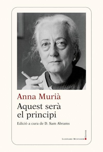 AQUEST SERÀ EL PRINCIPI | 9788419630162 | MURIÀ,ANNA | Llibreria Geli - Llibreria Online de Girona - Comprar llibres en català i castellà