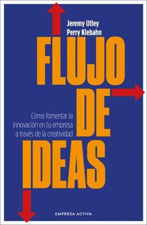FLUJO DE IDEAS | 9788416997923 | UTLEY, JEREMY/KLEBAHN, PERRY | Llibreria Geli - Llibreria Online de Girona - Comprar llibres en català i castellà