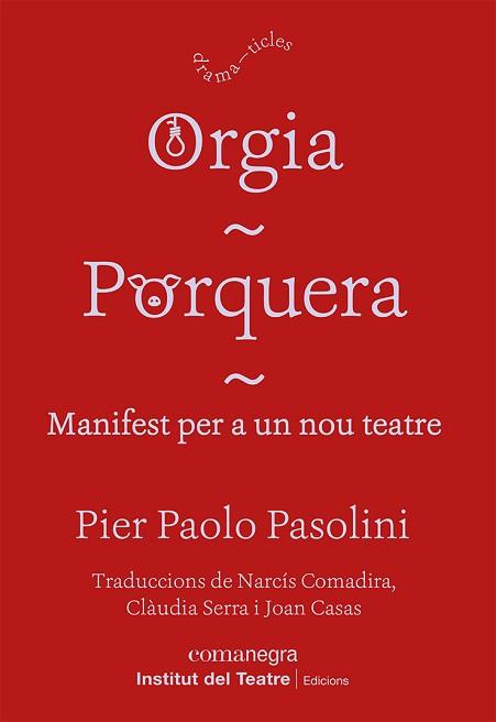 ORGIA/PORQUERA/MANIFEST PER A UN NOU TEATRE | 9788418857249 | PASOLINI, PIER PAOLO | Libreria Geli - Librería Online de Girona - Comprar libros en catalán y castellano