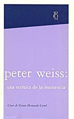 PETER WEIS,UNA ESTÉTICA DE LA RESISTENCIA | 9788487524875 | VICENTE HERNANDO,CÉSAR | Llibreria Geli - Llibreria Online de Girona - Comprar llibres en català i castellà