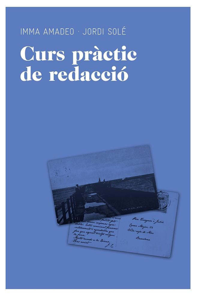 CURS PRACTIC DE REDACCIO | 9788492672073 | AMADEO,IMMA/SOLE,JORDI | Llibreria Geli - Llibreria Online de Girona - Comprar llibres en català i castellà