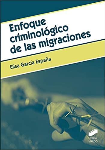 ENFOQUE CRIMINOLÓGICO DE LAS MIGRACIONES | 9788491712343 | GARCÍA ESPAÑA, ELISA | Libreria Geli - Librería Online de Girona - Comprar libros en catalán y castellano