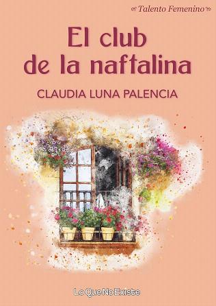 EL CLUB DE LA NAFTALINA | 9788494930157 | LUNA PALENCIA,CLAUDIA | Libreria Geli - Librería Online de Girona - Comprar libros en catalán y castellano