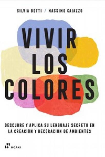 VIVIR LOS COLORES | 9788419220455 | SILVIA BOTTI MASSIMO CAIAZZO | Libreria Geli - Librería Online de Girona - Comprar libros en catalán y castellano