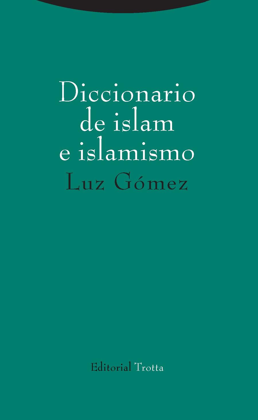 DICCIONARIO DE ISLAM E ISLAMISMO | 9788498797473 | GÓMEZ,LUZ | Libreria Geli - Librería Online de Girona - Comprar libros en catalán y castellano