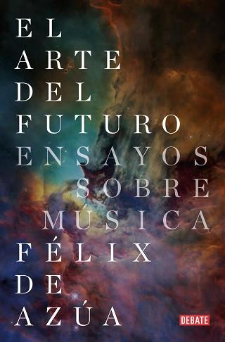 EL ARTE DEL FUTURO | 9788418056079 | DE AZÚA,FÉLIX | Libreria Geli - Librería Online de Girona - Comprar libros en catalán y castellano