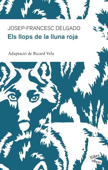 ELS LLOPS DE LA LLUNA ROJA (ADAPTACIO DE RICARD VELA) | 9788415192213 | DELGADO,JOSEP-FRANCESC | Llibreria Geli - Llibreria Online de Girona - Comprar llibres en català i castellà