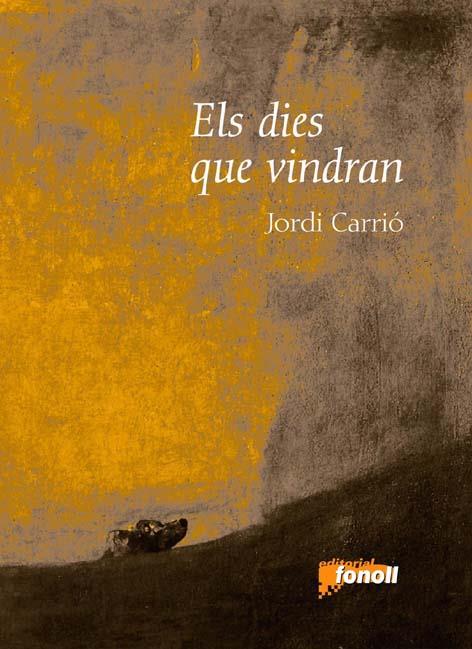 ELS DIES QUE VINDRAN | 9788493734206 | CARRIO,JORDI | Llibreria Geli - Llibreria Online de Girona - Comprar llibres en català i castellà