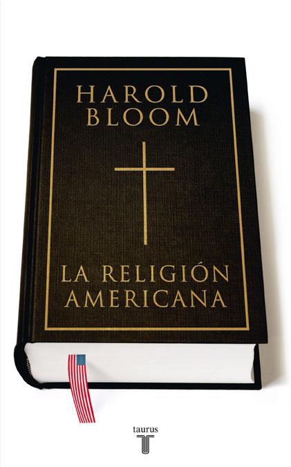 LA RELIGION AMERICANA | 9788430606955 | BLOOM,HAROLD | Llibreria Geli - Llibreria Online de Girona - Comprar llibres en català i castellà