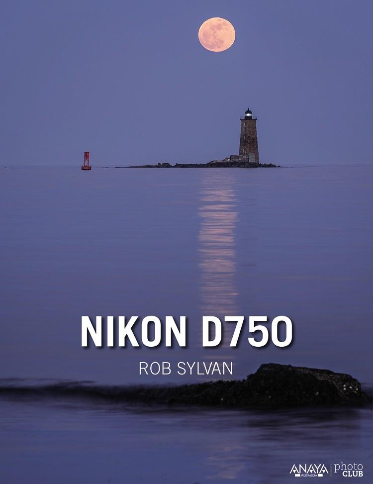 NIKON D750 | 9788441537392 | SYLVAN,ROB | Libreria Geli - Librería Online de Girona - Comprar libros en catalán y castellano