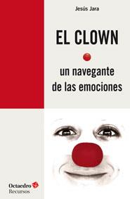 EL CLOWN,UN NAVEGANTE DE LAS EMOCIONES | 9788499215372 | JARA FERNÁNDEZ,JESÚS | Llibreria Geli - Llibreria Online de Girona - Comprar llibres en català i castellà