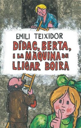 DÍDAC,BERTA I LA MÀQUINA DE LLIGAR BOIRA | 9788424664725 | TEIXIDOR,EMILI | Llibreria Geli - Llibreria Online de Girona - Comprar llibres en català i castellà