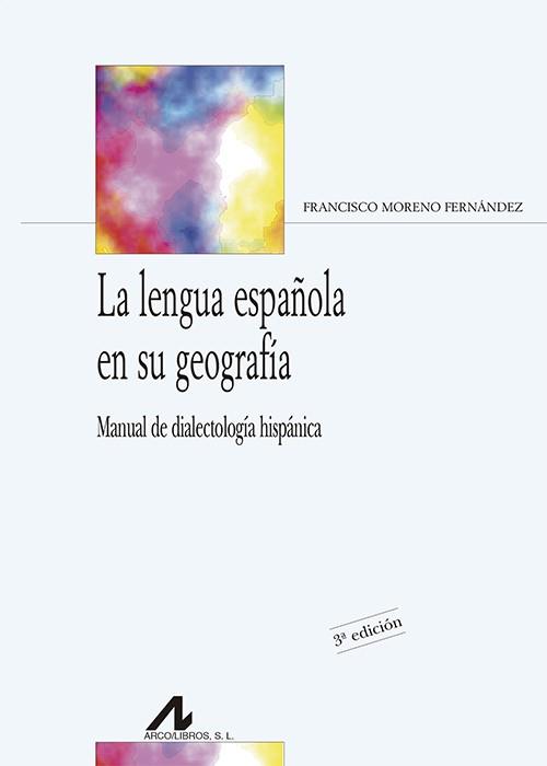 LA LENGUA ESPAÑOLA EN SU GEOGRAFÍA | 9788476357835 | MORENO FERNÁNDEZ, FRANCISCO | Llibreria Geli - Llibreria Online de Girona - Comprar llibres en català i castellà