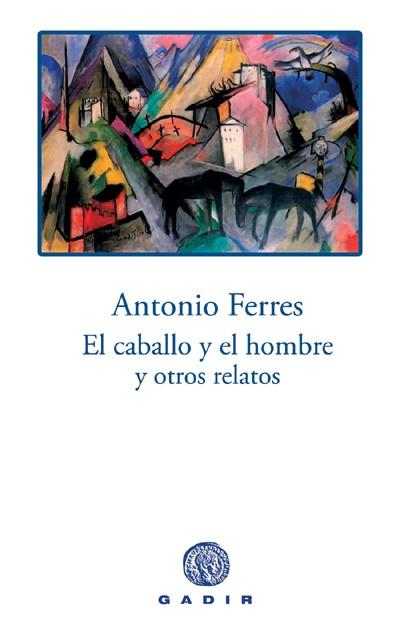 EL CABALLO Y EL HOMBRE Y OTROS RELATOS | 9788496974029 | FERRES,ANTONIO | Llibreria Geli - Llibreria Online de Girona - Comprar llibres en català i castellà