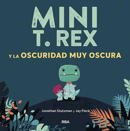 MINI T.REX Y LA OSCURIDAD MUY OSCURA | 9788427218871 | STUTZMAN,JONATHAN | Llibreria Geli - Llibreria Online de Girona - Comprar llibres en català i castellà