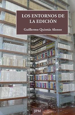 LOS ENTORNOS DE LA EDICIÓN | 9788415499244 | QUINTÁS ALONSO,GUILLERMO | Libreria Geli - Librería Online de Girona - Comprar libros en catalán y castellano