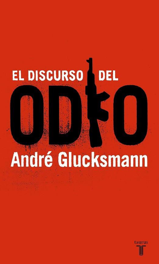 EL DISCURSO DEL ODIO | 9788430605842 | GLUCKSMANN, ANDRE | Libreria Geli - Librería Online de Girona - Comprar libros en catalán y castellano