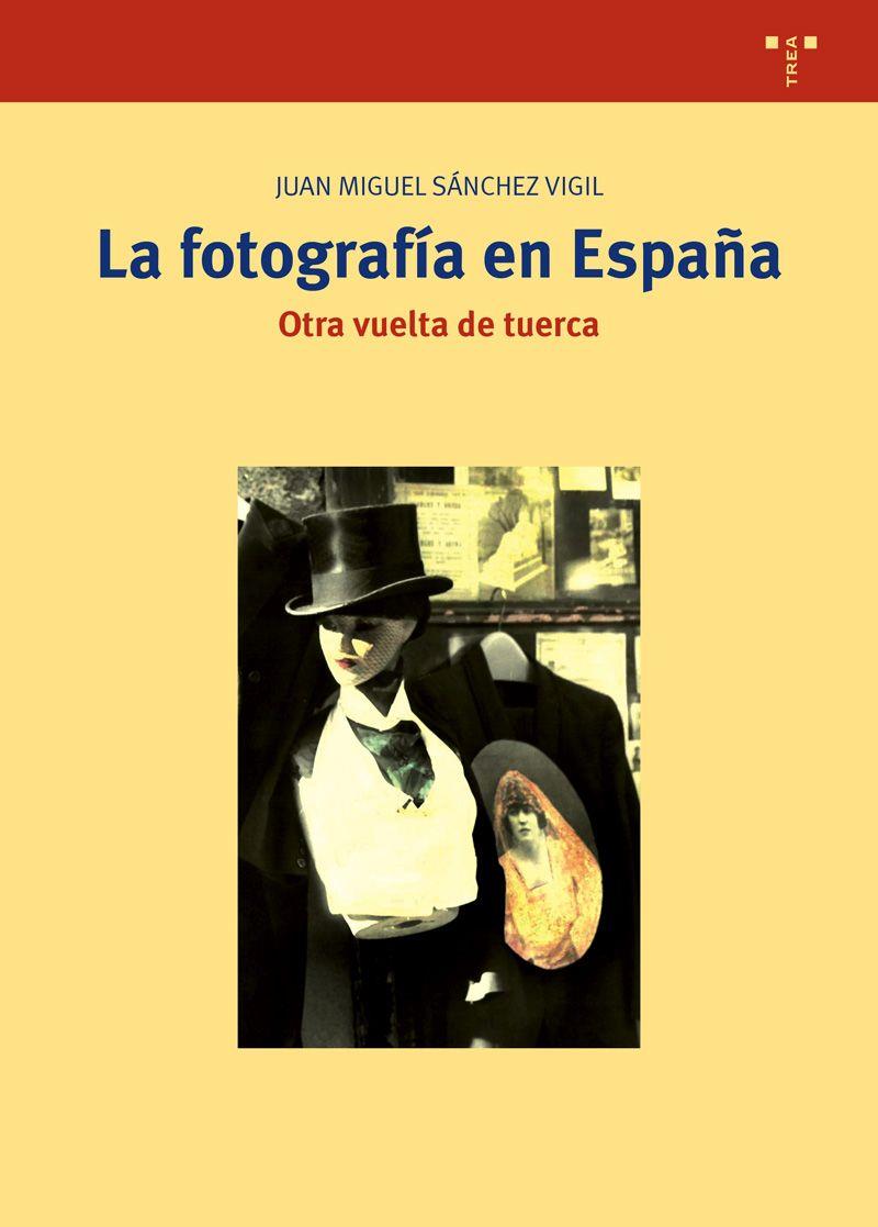 LA FOTOGRAFÍA EN ESPAÑA.OTRA VUELTA DE TUERCA | 9788497047272 | SÁNCHEZ VIGIL,JUAN MIGUEL | Libreria Geli - Librería Online de Girona - Comprar libros en catalán y castellano