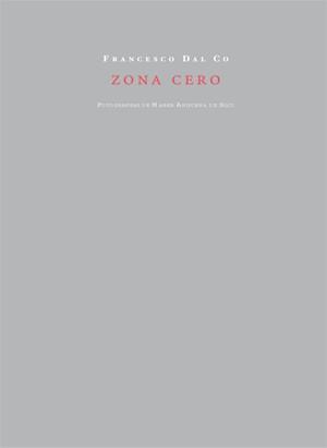 ZONA CERO | 9788492607631 | DAL CO,FRANCESCO | Libreria Geli - Librería Online de Girona - Comprar libros en catalán y castellano