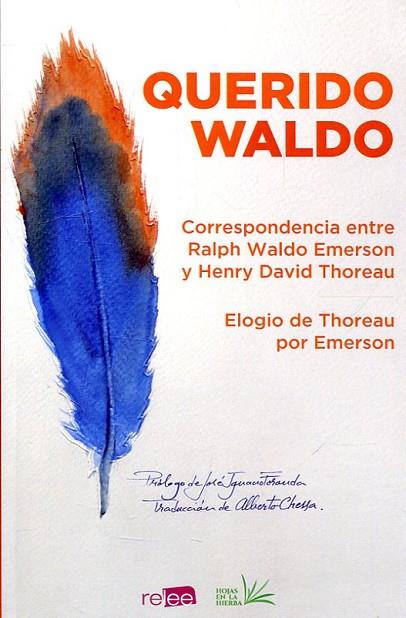 QUERIDO WALDO.CORRESPONDENCIA ENTRE RALPH WALDO EMERSON Y HENRY DAVID THOREAU | 9788494876141 | THOREAU,HENRY DAVID/EMERSON,RALPH WALDO | Libreria Geli - Librería Online de Girona - Comprar libros en catalán y castellano