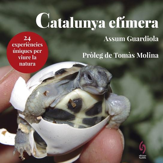 CATALUNYA EFÍMERA.24 EXPERIÈNCIES ÚNIQUES PER VIURE LA NATURA | 9788494928147 | GUARDIOLA,ASSUM | Libreria Geli - Librería Online de Girona - Comprar libros en catalán y castellano
