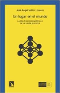 UN LUGAR EN EL MUNDO.LA POLITICA DEL DESARROLLO DE LA UNIÓN EUROPEA | 9788483192603 | SOTILLO,JOSE ANGEL | Llibreria Geli - Llibreria Online de Girona - Comprar llibres en català i castellà