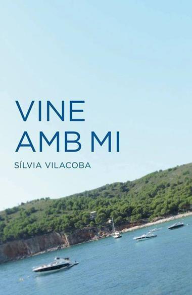VINE AMB MI | 9788461721405 | VILACOBA CANAL,SILVIA | Llibreria Geli - Llibreria Online de Girona - Comprar llibres en català i castellà