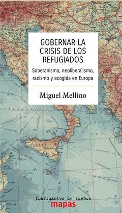 GOBERNAR LA CRISIS DE LOS REFUGIADOS | 9788412453812 | MELLINO,MIGUEL | Libreria Geli - Librería Online de Girona - Comprar libros en catalán y castellano