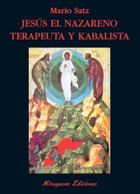 JESUS EL NAZARENO.TERAPEUTA Y KABALISTA | 9788478133031 | SATZ,MARIO | Libreria Geli - Librería Online de Girona - Comprar libros en catalán y castellano