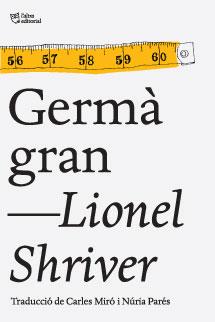 GERMÀ GRAN | 9788494216046 | SHRIVER,LIONEL | Libreria Geli - Librería Online de Girona - Comprar libros en catalán y castellano