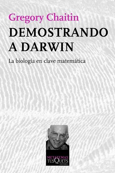 DEMOSTRANDO A DARWIN.LA BIOLOGÍA EN CLAVE MATEMÁTICA | 9788483834510 | CHAITIN,GREGORY (1947,NY) | Llibreria Geli - Llibreria Online de Girona - Comprar llibres en català i castellà
