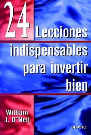 24 LECCIONES INDISPENSABLES PARA INVERTIR BIEN | 9788423421152 | O'NEIL,WILLIAM J. | Libreria Geli - Librería Online de Girona - Comprar libros en catalán y castellano
