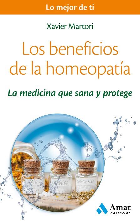 LOS BENEFICIOS DE LA HOMEOPATIA.LA MEDICINA QUE SANA Y PROTEGE | 9788497358286 | MARTORI BORRÁS, XAVIER | Llibreria Geli - Llibreria Online de Girona - Comprar llibres en català i castellà