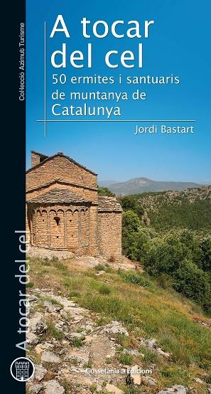 A TOCAR DEL CEL.50 ERMITES I SANTUARIS DE MUNTANYA DE CATALUNYA | 9788490347409 | BASTART,JORDI | Libreria Geli - Librería Online de Girona - Comprar libros en catalán y castellano
