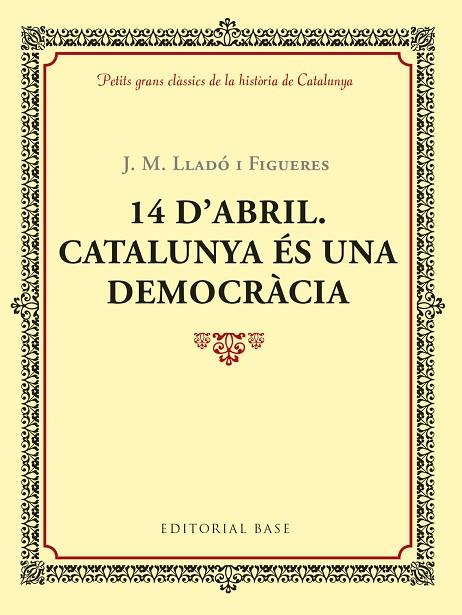 14 D'ABRIL.CATALUNYA ÉS UNA DEMOCRÀCIA | 9788417183035 | LLADÓ I FIGUERES,JOSEP M. | Llibreria Geli - Llibreria Online de Girona - Comprar llibres en català i castellà